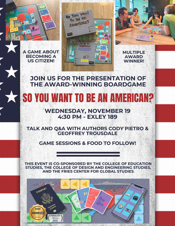 So You Want to Be An American Nov 19 4:30 game presentation Exley 189